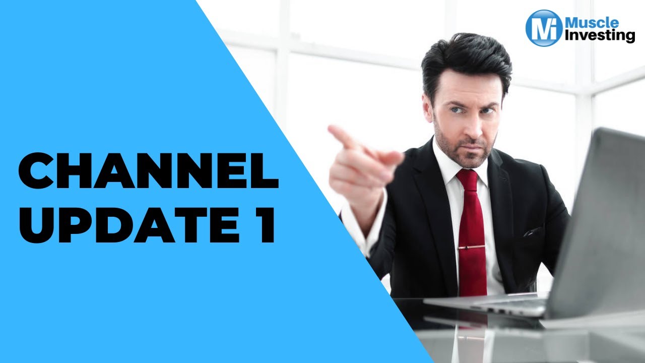 Muscle Investing Channel Update 1