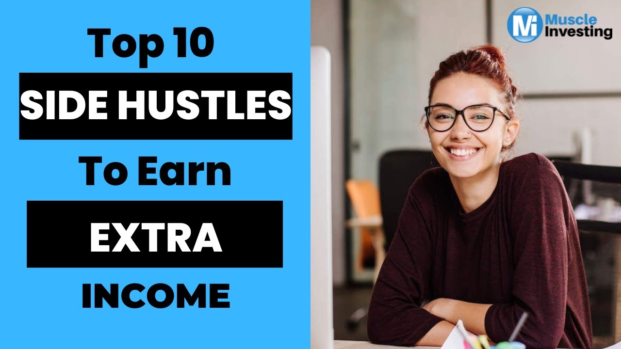 The Top 10 Side Hustles To Earn Extra Income